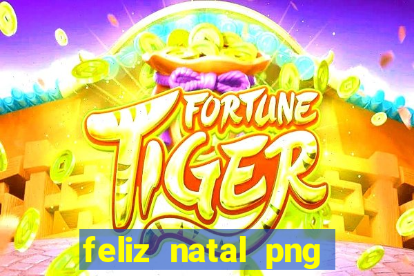 feliz natal png para imprimir